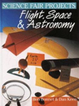 Hardcover Science Fair Projects: Flight, Space & Astronomy Book