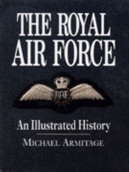 Hardcover The Royal Air Force: an illustrated history Book