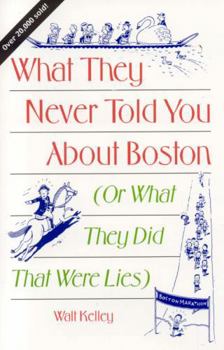 Paperback What They Never Told You About Boston: Or What They Did That Were Lies Book