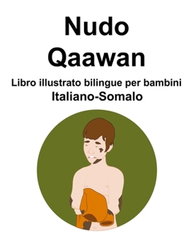 Paperback Italiano-Somalo Nudo / Qaawan Libro illustrato bilingue per bambini [Italian] [Large Print] Book