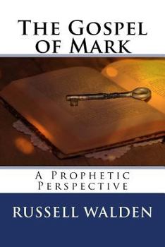 The Gospel of Mark: A Prophetic Perspective