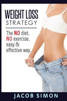 Paperback Weight Loss Strategy: The No diet, No exercise, Easy & Effective way Book