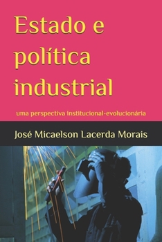 Paperback Estado e política industrial: uma perspectiva institucional-evolucionária [Portuguese] Book