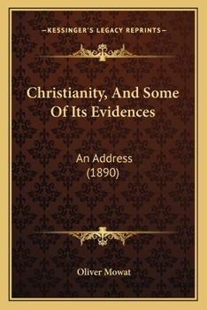 Paperback Christianity, And Some Of Its Evidences: An Address (1890) Book