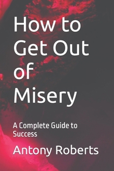 Paperback How to Get Out of Misery: A Complete Guide to Success [Large Print] Book