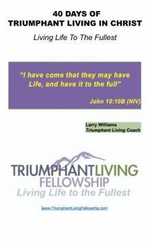 Paperback 40 Days of Triumphant Living in Christ: Living Life to the Fullest Book