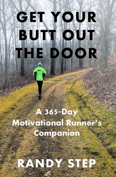 Paperback Get Your Butt Out the Door: A 365-Day Motivational Runner's Companion Book