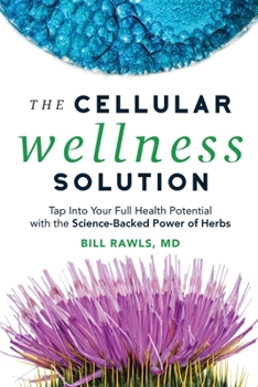 Paperback The Cellular Wellness Solution: Tap Into Your Full Health Potential with the Science-Backed Power of Herbs Book