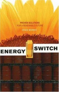 Paperback Energy Switch: Proven Solutions for a Renewable Future Book
