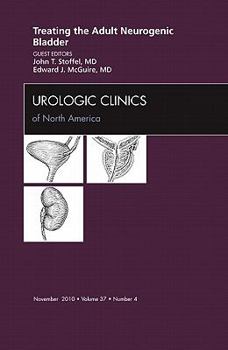 Hardcover Treating the Adult Neurogenic Bladder, an Issue of Urologic Clinics: Volume 37-4 Book