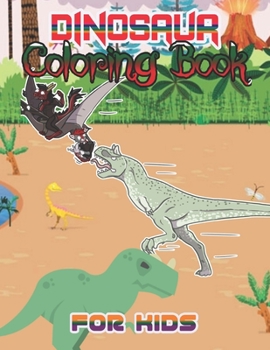 Dinosaur Coloring Book for Kids: Fantastic Dinosaur Coloring Book for Boys, Girls, Toddlers, Preschoolers, Kids 3-8, 6-8