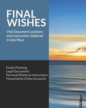 Paperback Final Wishes: Estate Planning - Legal Documents - Personal Wishes & Instructions - Household and Online Accounts Book