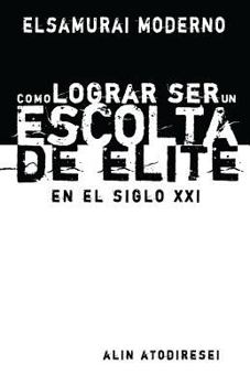 Paperback Como Lograr Ser un Escolta de Elite en el Siglo XXI: El Samurai Moderno (Spanish Edition) [Spanish] Book