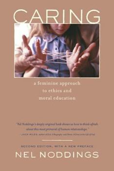 Paperback Caring: A Feminine Approach to Ethics and Moral Education, Second Edition, with a New Preface Book