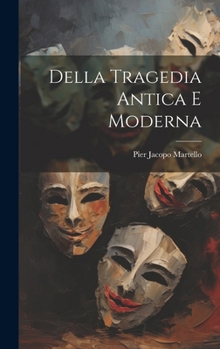 Hardcover Della Tragedia Antica E Moderna [Italian] Book