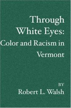 Paperback Through White Eyes: Color and Racism in Vermont Book