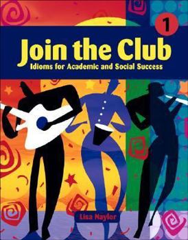 Paperback Join the Club - Book 1: Idioms for Academic and Social Success - Student Book