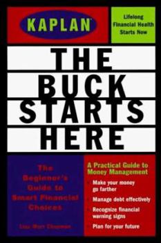Paperback The Buck Starts Here: Making Smart Financial Choices Book