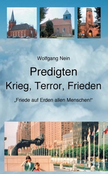 Predigten - Krieg, Terror, Frieden: Friede auf Erden allen Menschen! (German Edition)
