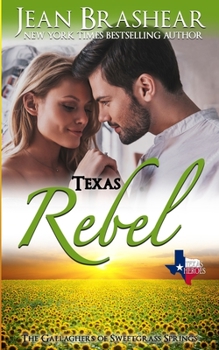 Texas Rebel - Book #4 of the Gallaghers of Sweetgrass Springs