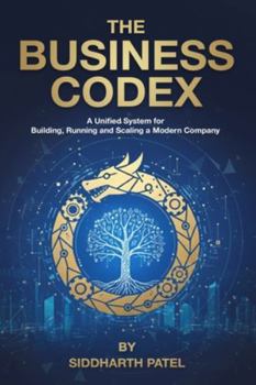 Paperback The Business Codex: A Unified System for Building, Running & Scaling a Modern Company Book