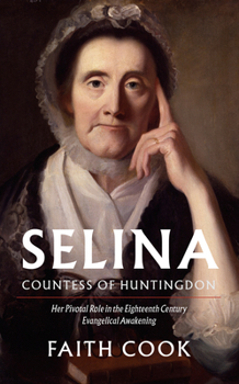 Hardcover Selia: Countess of Huntingdon: Her Pivotal Role in the 18th Century Evangelical Awakening Book