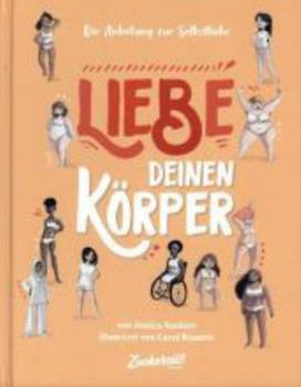 Hardcover Die Anleitung zur Selbstliebe: Liebe deinen Körper [German] Book
