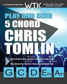 Paperback Play and Sing 5 Chord Chris Tomlin Songs for Worship: Easy-to-Play Guitar Chord Charts Book