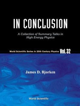 Hardcover In Conclusion: A Collection of Summary Talks in High Energy Physics Book