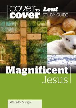 Paperback Magnificent Jesus: Cover to Cover Lent Book