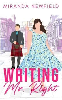 Paperback Writing Mr Right: A Kilted Romantic Comedy Book