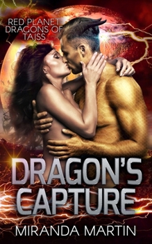 Dragon's Capture (Red Planet Dragons of Tajss) - Book #6 of the Red Planet Dragons of Tajss