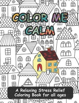 Paperback Color Me Calm: A Relaxing Stress Relief Coloring Book for all ages Book
