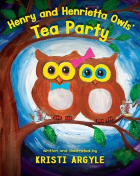 Paperback Henry and Henrietta Owls' Tea Party: Wise, Safe and Healthy Friendships That Are A Hoot Book