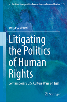 Hardcover Litigating the Politics of Human Rights: Contemporary U.S. Culture Wars on Trial Book