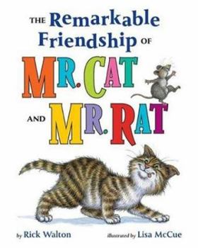 Hardcover The Remarkable Friendship of Mr. Cat and Mr. Rat Book