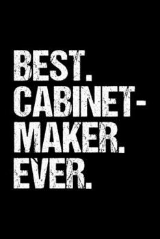 Paperback Best. Cabinetmaker. Ever.: Dot Grid Journal, Diary, Notebook, 6x9 inches with 120 Pages. Book