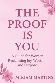 Paperback The Proof Is You: A Guide for Women Reclaiming Joy, Worth, and Purpose Book