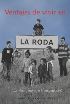 Paperback Ventajas de vivir en La Roda: (... y algún que otro inconveniente) [Spanish] Book