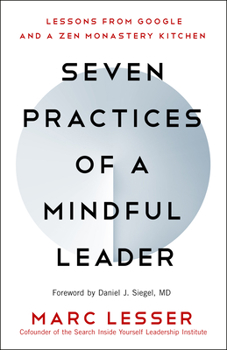 Paperback Seven Practices of a Mindful Leader: Lessons from Google and a Zen Monastery Kitchen Book
