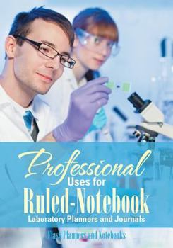 Paperback Professional Uses for Ruled-Notebook Laboratory Planners and Journals Book