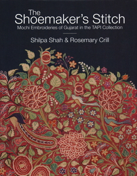 Hardcover The Shoemaker's Stitch: Mochi Embroideries of Gujarat in the Tapi Collection Book
