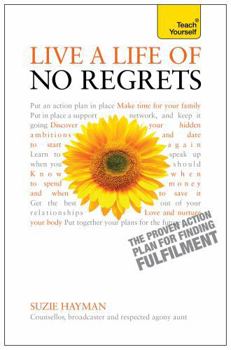 Paperback Live a Life of No Regrets - The Proven Action Plan for Finding Fulfilment Book