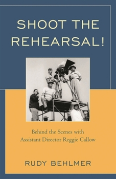 Paperback Shoot the Rehearsal!: Behind the Scenes with Assistant Director Reggie Callow Book