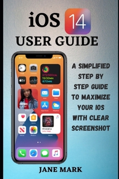 Paperback iOS 14 USER GUIDE: The Ultimate Simplified Manual on How To Use Apple ios 14 With Easy Tips For Beginners And Pro Book