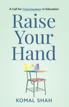 Paperback Raise Your Hand!: A Call for Consciousness in Education Book