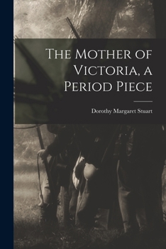 Paperback The Mother of Victoria, a Period Piece Book