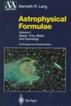 Hardcover Astrophysical Formulae: Space, Time, Matter and Cosmology Book