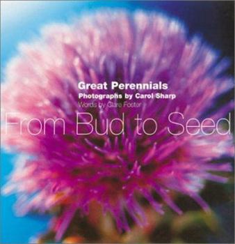 Hardcover From Bud to Seed: Ten Great Perennials Book
