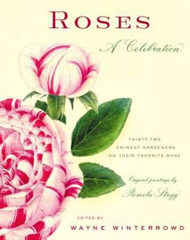 Roses: A Celebration: Thirty-Two Eminent Gardeners on Their Favorite Rose
